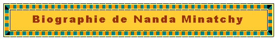 Zone de Texte: Biographie de Nanda Minatchy